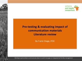 Pre-testing &amp; evaluating impact of communication materials Literature review By Frank Chege, IFDC