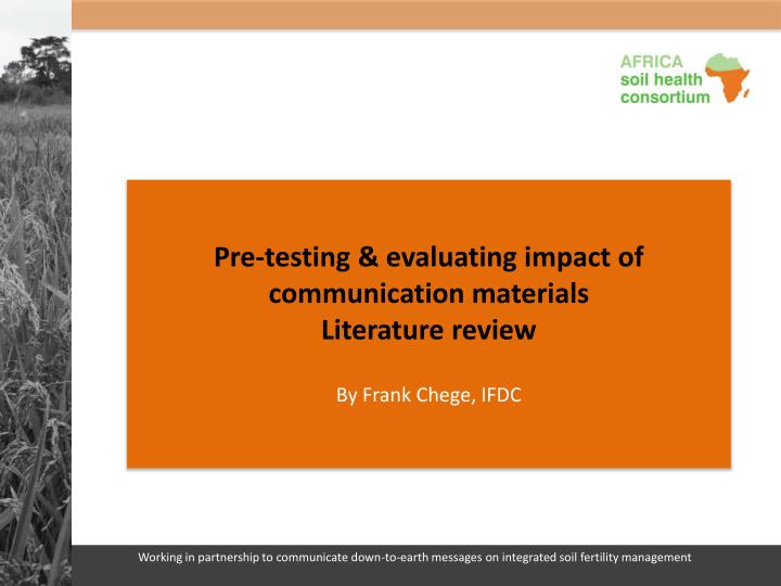 pre testing evaluating impact of communication materials literature review by frank chege ifdc