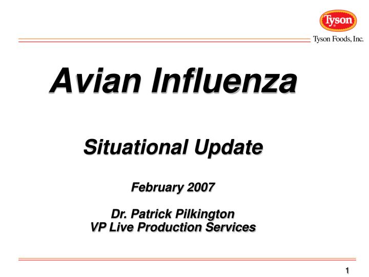 avian influenza situational update february 2007 dr patrick pilkington vp live production services