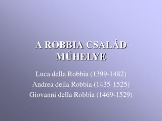 a robbia csal d m helye