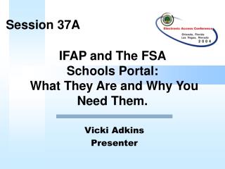 IFAP and The FSA Schools Portal: What They Are and Why You Need Them.