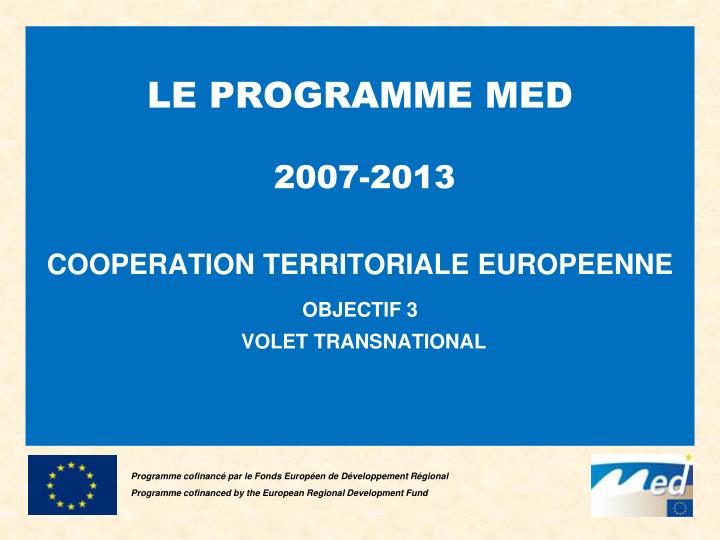 le programme med 2007 2013 cooperation territoriale europeenne objectif 3 volet transnational