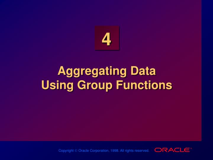 aggregating data using group functions