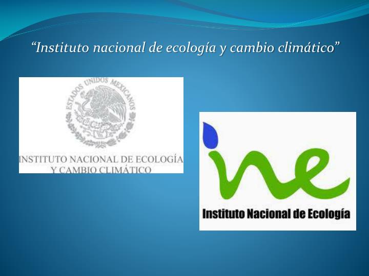 instituto nacional de ecolog a y cambio clim tico