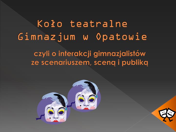 ko o teatralne gimnazjum w opatowie