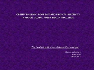 OBESITY EPIDEMIC: POOR DIET AND PHYSICAL INACTIVITY A MAJOR GLOBAL PUBLIC HEALTH CHALLENGE