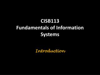CISB113 Fundamentals of Information Systems Introduction