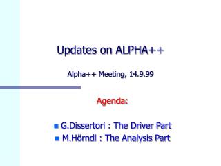 Updates on ALPHA++ Alpha++ Meeting, 14.9.99
