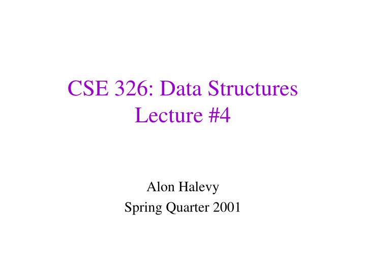cse 326 data structures lecture 4