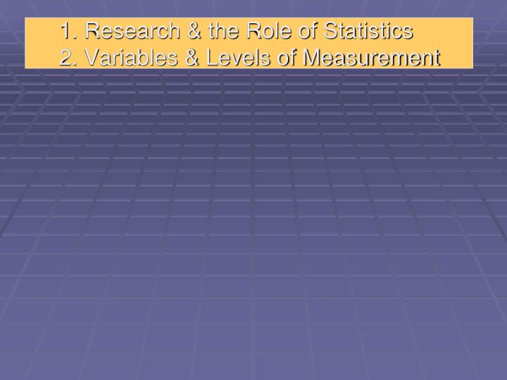 1 research the role of statistics 2 variables levels of measurement