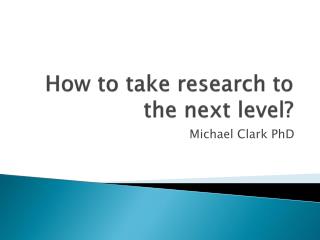 How to take research to the next level?
