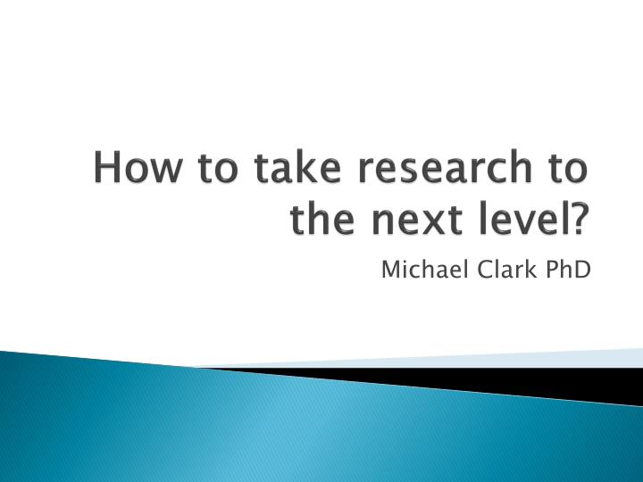how to take research to the next level