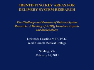 Lawrence Casalino M.D., Ph.D. Weill Cornell Medical College Sterling, VA February 16, 2011