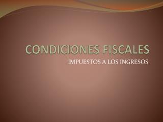 condiciones fiscales