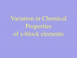 Variation in Chemical Properties of s-block elements