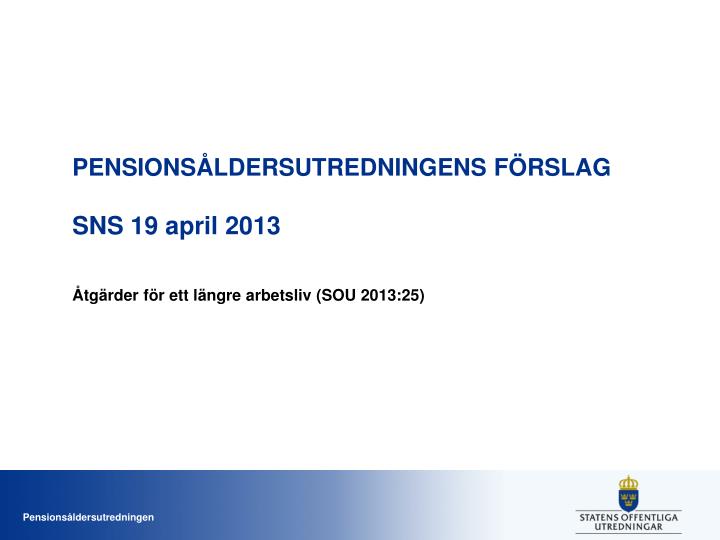 pensions ldersutredningens f rslag sns 19 april 2013