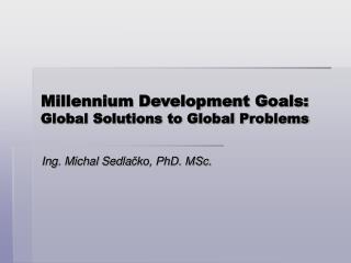 Millennium Development Goals: Global Solutions to Global Problems