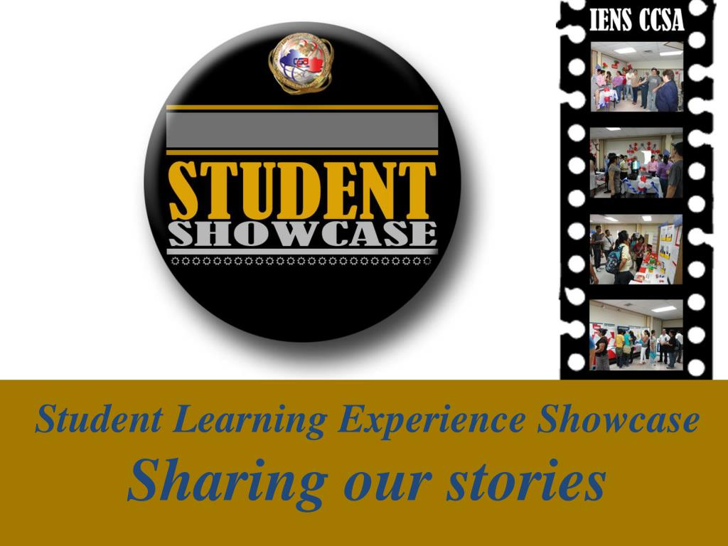 PPT - Student Learning Experience Showcase Sharing our stories ...
