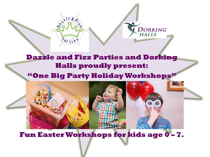 dazzle and fizz parties and dorking halls proudly present one big party holiday workshops