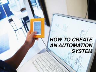 HOW TO CREATE AN AUTOMATION SYSTEM