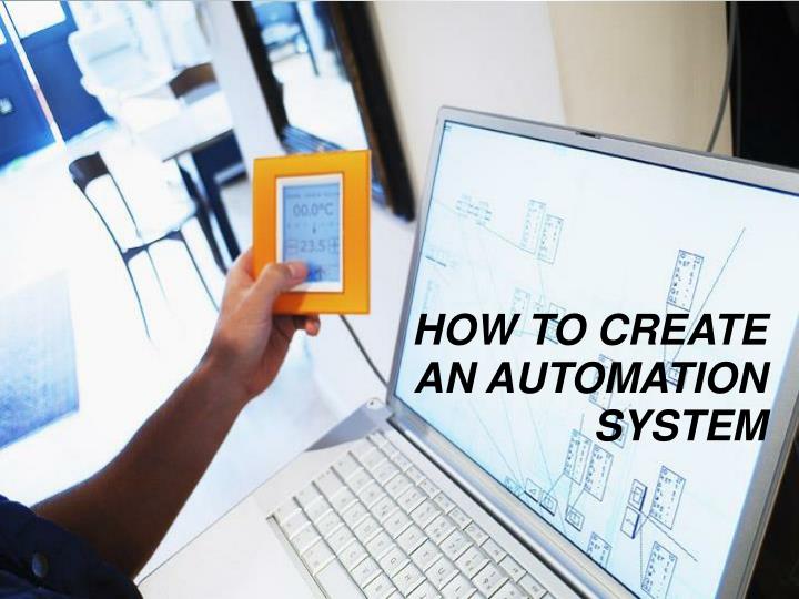 how to create an automation system