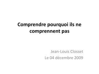 comprendre pourquoi ils ne comprennent pas