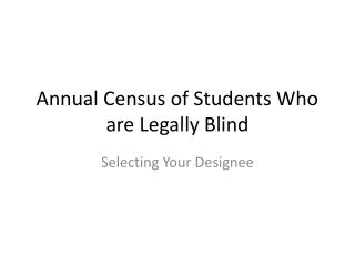 Annual Census of Students Who are Legally Blind