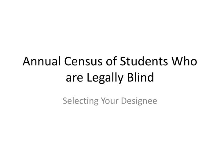 annual census of students who are legally blind