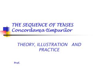 THE SEQUENCE OF TENSES Concordan?a timpurilor