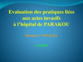 evaluation des pratiques li es aux actes invasifs l h pital de parakou docteur c penalba mai 2009