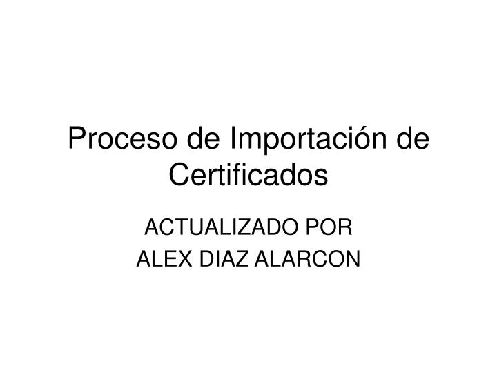 proceso de importaci n de certificados