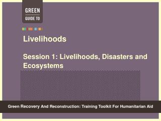 Livelihoods Session 1: Livelihoods, Disasters and Ecosystems