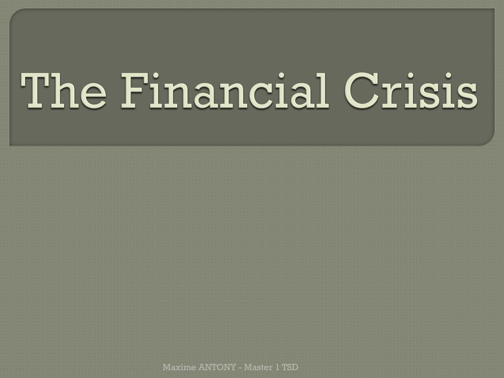 PPT - The Financial Crisis PowerPoint Presentation, free download - ID ...
