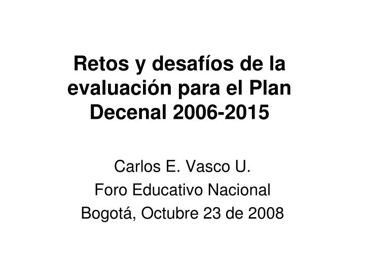 retos y desaf os de la evaluaci n para el plan decenal 2006 2015
