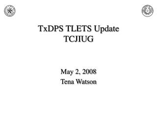 TxDPS TLETS Update TCJIUG