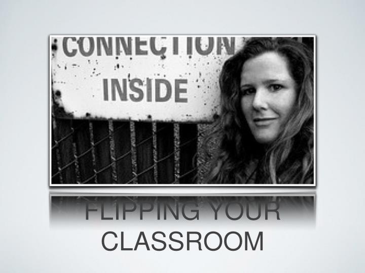 flipping your classroom