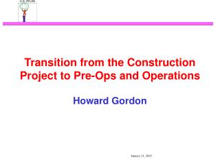 Transition from the Construction Project to Pre-Ops and Operations