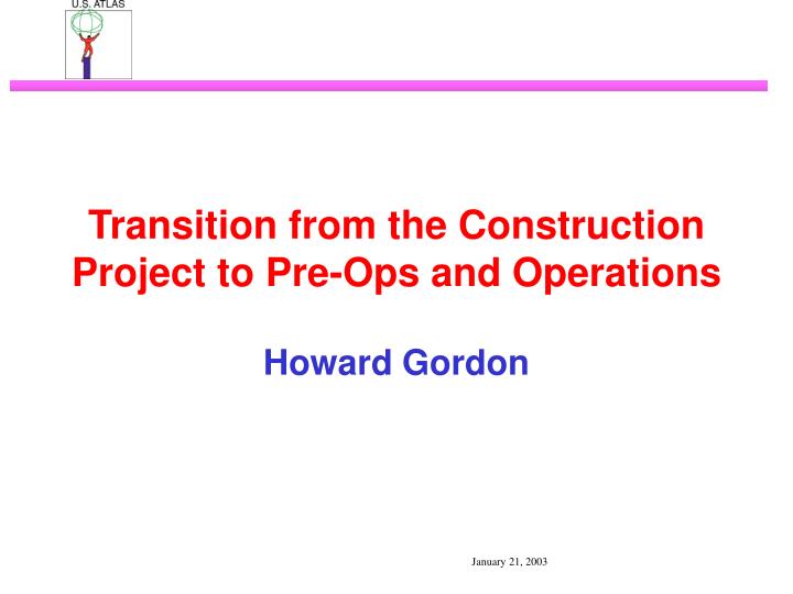 transition from the construction project to pre ops and operations