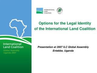 Presentation at 2007 ILC Global Assembly Entebbe, Uganda