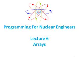 Programming For Nuclear Engineers Lecture 6 Arrays