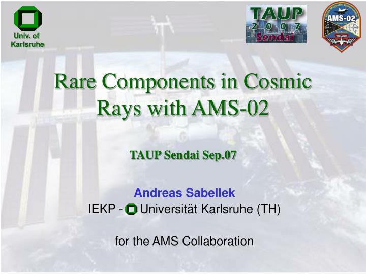 rare components in cosmic rays with ams 02 taup sendai sep 07