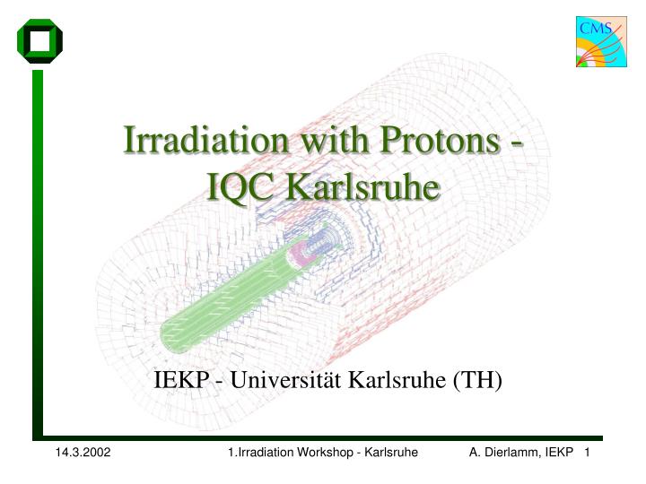 irradiation with protons iqc karlsruhe