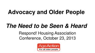 Advocacy and Older People The Need to be Seen &amp; Heard