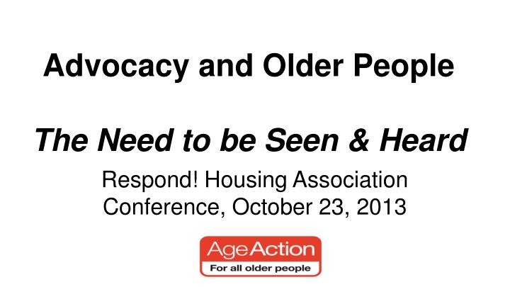 advocacy and older people the need to be seen heard