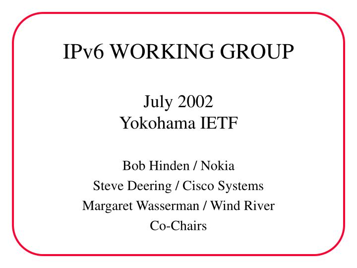 ipv6 working group july 2002 yokohama ietf