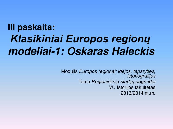 i ii paskaita klasikiniai europos region modeliai 1 oskaras haleckis