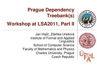 Prague Dependency Treebank(s) Workshop at LSA2011, Part II
