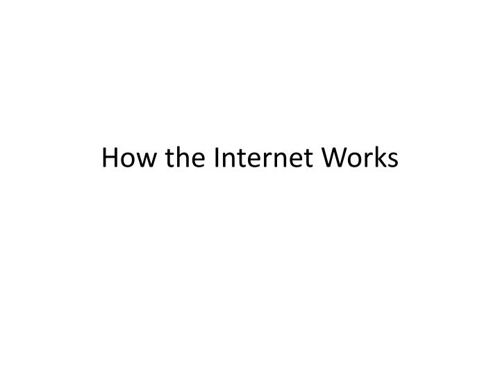 how the internet works