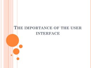 The importance of the user interface