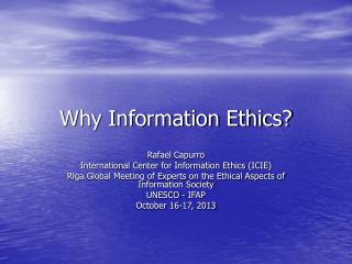 Why Information Ethics?